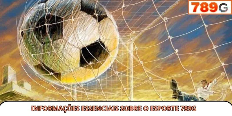 Informações essenciais sobre o esporte 789G